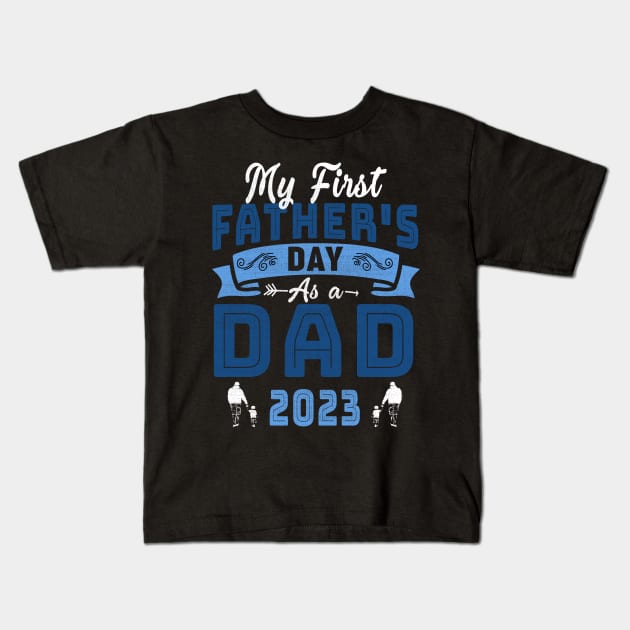 My First Father's Day As A Dad 2023 Fathers Day Kids T-Shirt by marisamegan8av